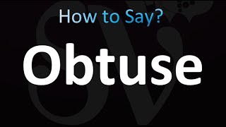 How to Pronounce Obtuse Correctly [upl. by Aneem]