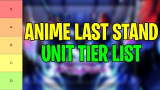 New Anime Last Stand Tier List 2024  All Units Ranked From Best To Worse [upl. by Yraccaz]