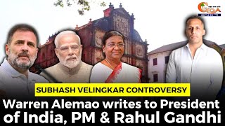 Subhash Velingkar controversy Warren Alemao writes to President of India PM amp Rahul Gandhi [upl. by Rufford]