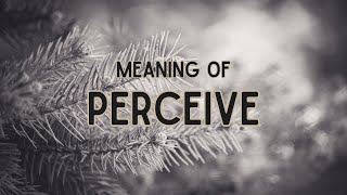 What is the meaning of Perceive [upl. by Ulysses269]