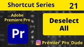 How to Deselect All the Selected Clips in Adobe Premiere Pro 2020  Premier Pro Dude [upl. by Mathia]