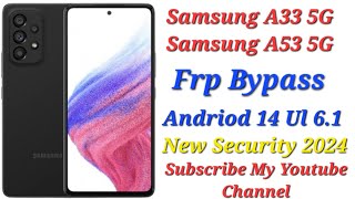 Samsung A33 5GA53 5GFrp BypassAndriod 14 Ul 61 New Security 1 July 2024Easy way Frp Bypass [upl. by Amikahs]