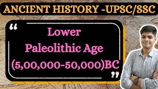 Lower Paleolithic Age 50000050000BC Explanation in Hindi upsc ssccgl [upl. by Anirb]