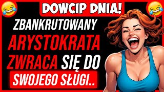 🤣 NAJLEPSZY DOWCIP DNIA Zbankrutowany Arystokrata Zwraca Się Do Swojego Sługi [upl. by Aelyk]