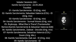 Selador Sessions 263  Kamilo Sanclemente  22052024 [upl. by Lilaj]