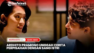 Ardhito Pramono Unggah Cerita Perpisahan dengan Istrinya Aku Selalu Cinta Kamu [upl. by Essam104]