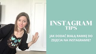 Jak Dodać Białą Ramkę Do Zdjęcia Na Instagramie [upl. by Ominoreg892]