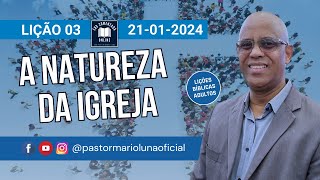 Lição 3 Adultos  A Natureza da Igreja  EBD  CPAD  Pastor Mário Luna [upl. by Vashti]