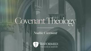 Covenant Theology  Noahic Covenant [upl. by Moonier]