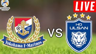 Yokohama F Marinos vs Ulsan Hd Live Score l AFC Champions League 2024 [upl. by Charmaine]