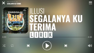 Illusi  Segalanya Ku Terima Lirik [upl. by Haram32]