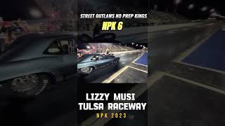 Street Outlaws No prep Kings Lizzy Musi Testing  NPK 2023 npk murdernova daddydave [upl. by Efram]