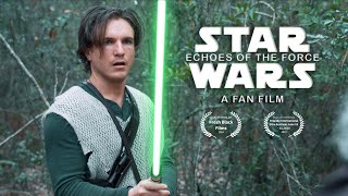 Echoes of the Force  Award Winning Star Wars Fan Film [upl. by Duong]