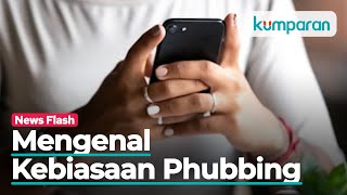 Mengenal Kebiasaan Memegang HP Terus Menerus atau Phubbing [upl. by Ansilma355]