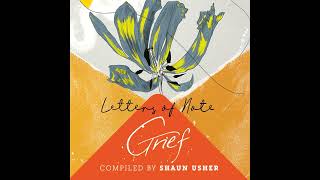 Letters of Note Grief by Shaun Usher eAudio eaudiobooks [upl. by Greg511]