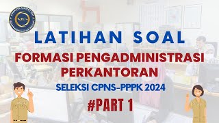 PART 1  LATIHAN SOAL FORMASI PENGADMINISTRASI PERKANTORAN SELEKSI CPNS PPPK 2024 [upl. by Tabbatha]