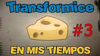 TRANSFORMICE EN MIS TIEMPOS 3 [upl. by Elia]