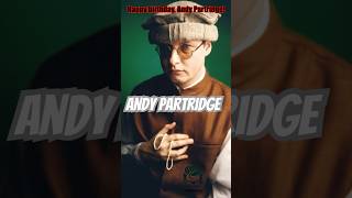 Happy birthday Andy Partridge [upl. by Hplodnar]