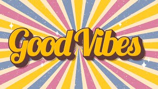 Good Vibes  Uplifting and Upbeat Music to Get You in a Good Mood [upl. by Onailil8]