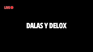 Hablemos de Dalas y Delox [upl. by Berke643]