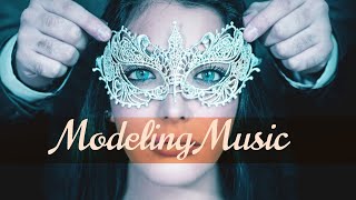 Modeling Music Catwalk Music Deep House Fashion Music Upbeat Music Runway Music 1 HOUR C05 [upl. by Jelle]