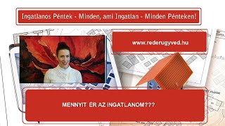 Ingatlanos PéntekMennyit ér az ingatlanom [upl. by Bendicty171]