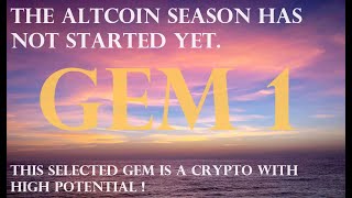 GEM 1 The altcoin season has not started yet This selected GEM is a crypto with high potential [upl. by Enelime154]