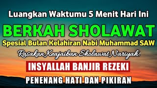 BERKAH SHOLAWAT NABI Spesial Bulan Kelahiran Nabi Muhammad SAW RASAKAN KEAJAIBAN SHOLAWAT NARIYAH [upl. by Tove329]