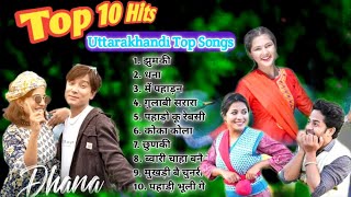 Top 10 Hit Songs  Nonstop Selected Songs  Uttarakhandi Songs  Kumauni Songs  Garhwali Songs [upl. by Kathie349]