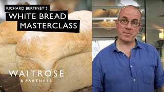 Richard Bertinets White Bread Masterclass  Waitrose [upl. by Gibbs]