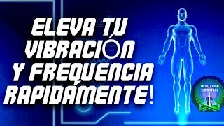 ¡11 MANERAS SIMPLES DE LEVANTAR RÁPIDAMENTE SU FRECUENCIA Y VIBRACIÓN [upl. by Stevenson]