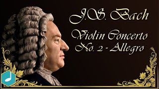 JS Bach  Violin Concerto No 2  Allegro [upl. by Cibis57]