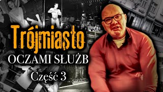 TRÓJMIASTO OCZAMI SŁUŻB 3  GANGSTERZY I ICH LOKALE  JAK I GDZIE BAWIŁO SIĘ MIASTO [upl. by Tanaka]