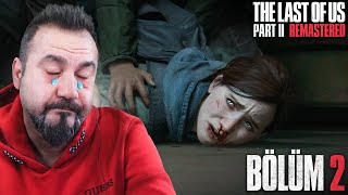 AH BE JOEL AĞLATTIN BİZİ YİNE PS5 LAST OF US PART 2 TÜRKÇE BÖLÜM 2 [upl. by Eneleh]