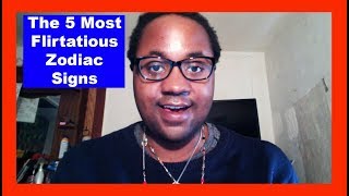 The 5 Most Flirtatious Zodiac Signs Man amp Woman Zodiac Personalities Video Lamarr Townsend [upl. by Eberly]