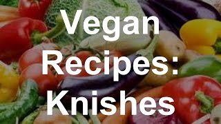 Vegan Recipes Knishes [upl. by Aray310]