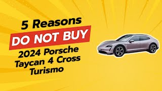 2024 Porsche Taycan 4 Cross Turismo  5 Reasons WHY You Should Skip It 🚗❌ [upl. by Aip]