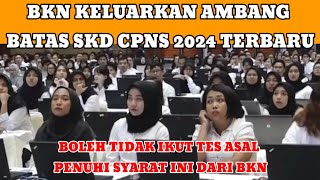 BOLEH TIDAK IKUT TES SKD ASAL PENUHI SYARAT INI DARI BKN  NILAI AMBANG BATAS SKD CPNS 2024 TERBARU [upl. by Onitrof]