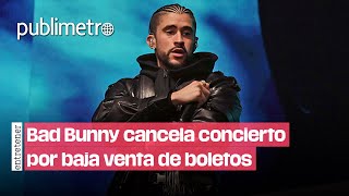 ¡Bad Bunny CANCELA concierto por baja venta de boletos [upl. by Einrae]