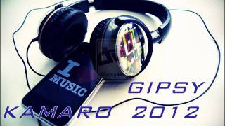 Gipsy Kamaro  New 2012 [upl. by Shandra]