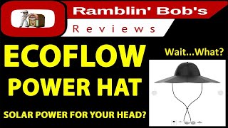 ECOFLOW Power Hat  SOLAR POWER FOR YOUR HEAD First Look [upl. by Anitnuahs593]