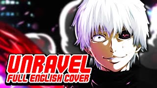 『TOKYO GHOUL』 UNRAVEL 【FULL English Dub Cover】Song by NateWantsToBattle [upl. by Ronen693]