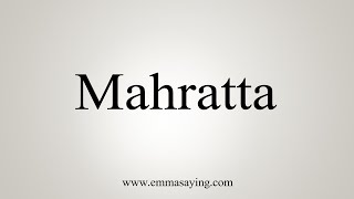 How To Say Mahratta [upl. by Lawton]