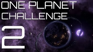 Stellaris  The One Planet Challenge  Part 2  Still a Tiny World Even Bigger Goals [upl. by Nyrac]