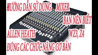 HƯỚNG DẪN SỬ DỤNG MIXER ANALOG ĐÚNG CÁCH CÁC CHỨC NĂNG CƠ BẢN CẦN BIẾT TRÊN ALLEN HEATH WZ3 162 [upl. by Namreh]