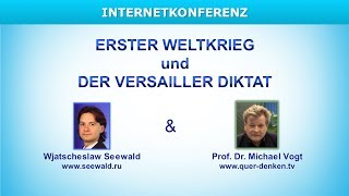 Erste Weltkrieg und der Versailler Diktat  Internetkonferenz mit W Seewald und M Vogt [upl. by Nellek332]