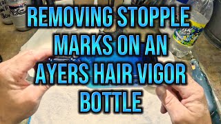 Polishing Stopple Marks Off Of An Ayers Hair Vigor Antique Bottle [upl. by Otis]