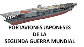 PORTAVIONES JAPONESES DE LA SEGUNDA GUERRA MUNDIAL 1ª Parte [upl. by Leon]