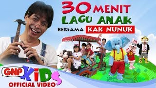 30 menit Lagu Anak Bersama Kak Nunuk HD Video  Artis Cilik GNP [upl. by Ettenuj]