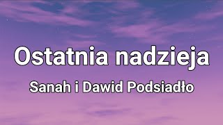 Sanah i Dawid Podsiadło  Ostatnia nadzieja Tekst [upl. by Acir]